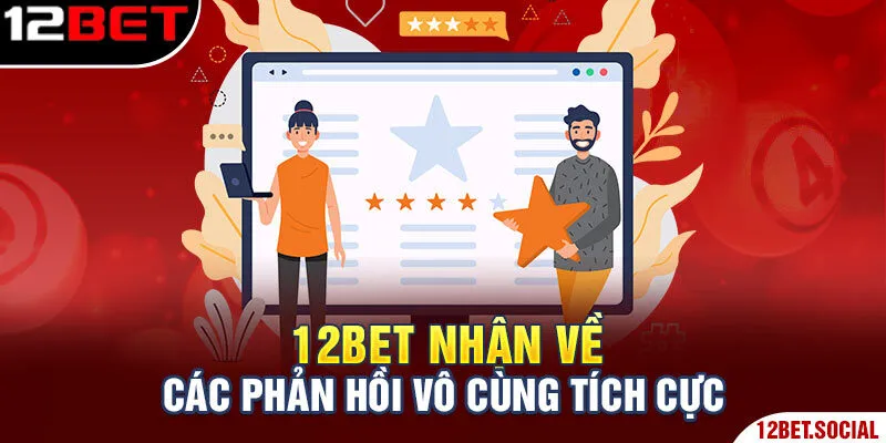 Trang chủ 141 12Bet nhận về các phản hồi vô cùng tích cực