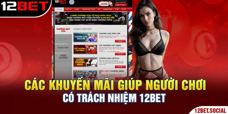 Chơi Có Trách Nhiệm 12bet - Quy Định, Điều Khoản Cụ Thể 4 Các khuyến mãi giúp người chơi có vốn và chơi có trách nhiệm 12Bet
