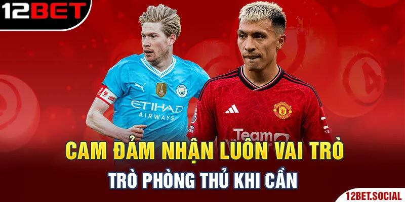 CAM đảm nhận luôn vai trò phòng thủ khi cần CAM đảm nhận luôn vai trò phòng thủ khi cần