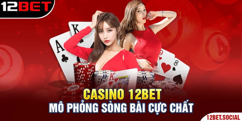 Trang chủ 147 Casino 12Bet mô phỏng sòng bài cực chất