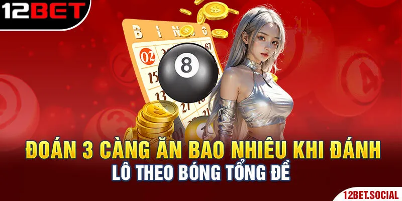 Đoán 3 càng ăn bao nhiêu khi đánh lô theo bóng tổng đề Đoán 3 càng ăn bao nhiêu khi đánh lô theo bóng tổng đề