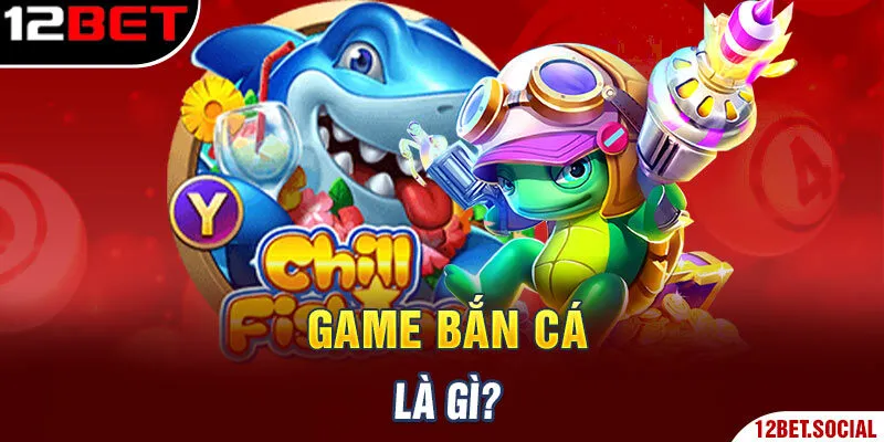 Game bắn cá là gì? Game bắn cá là gì?