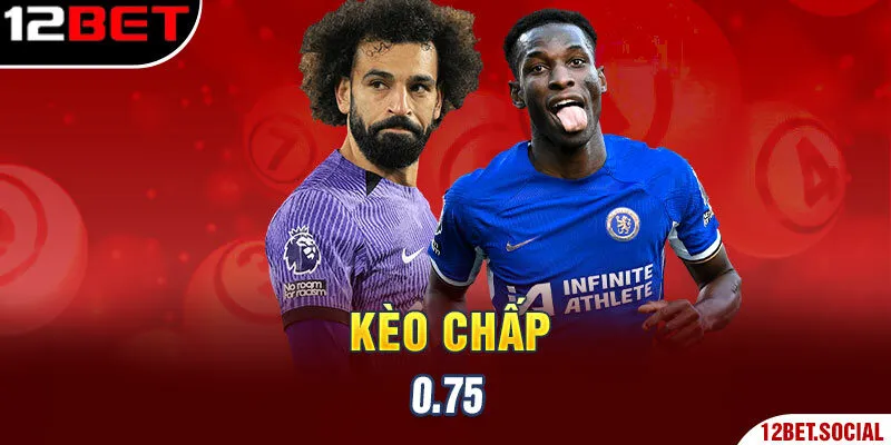 Kèo chấp 0.75 Kèo chấp 0.75