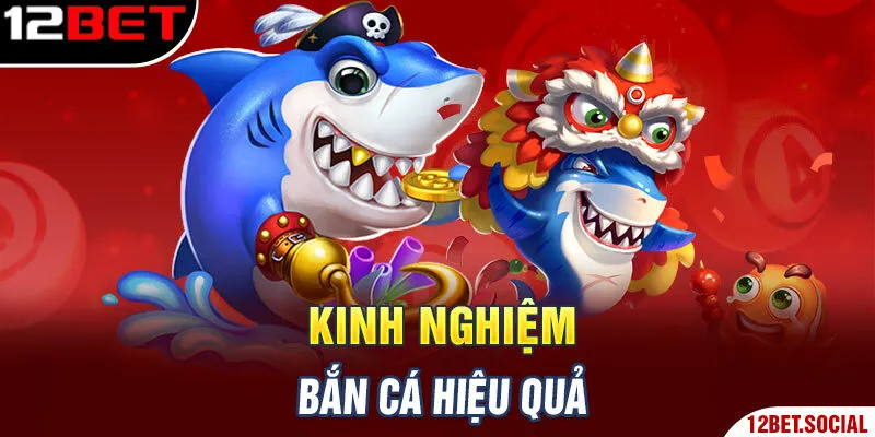 Kinh nghiệm bắn cá hiệu quả Kinh nghiệm bắn cá hiệu quả