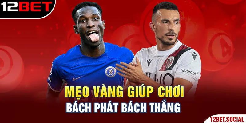 Mẹo vàng giúp chơi bách phát bách thắng Mẹo vàng giúp chơi bách phát bách thắng