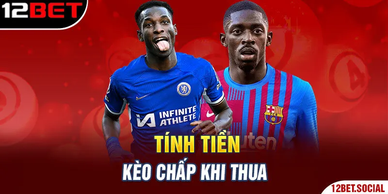 Tính tiền kèo chấp khi thua Tính tiền kèo chấp khi thua