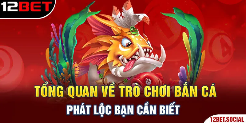 Tổng quan về trò chơi bắn cá phát lộc bạn cần biết Tổng quan về trò chơi bắn cá phát lộc bạn cần biết